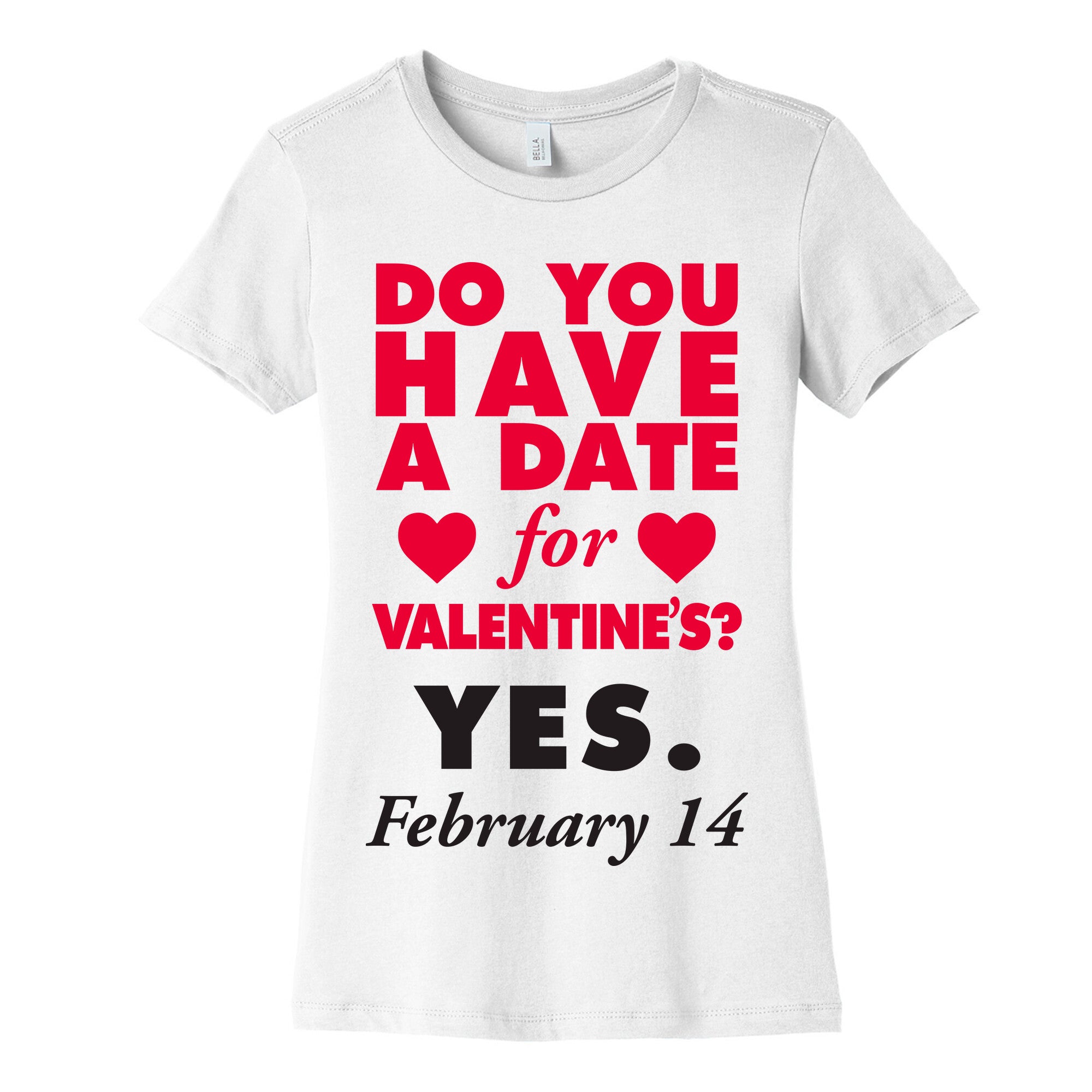 Do You Have A Date For Valentine's? Women's Cotton Tee